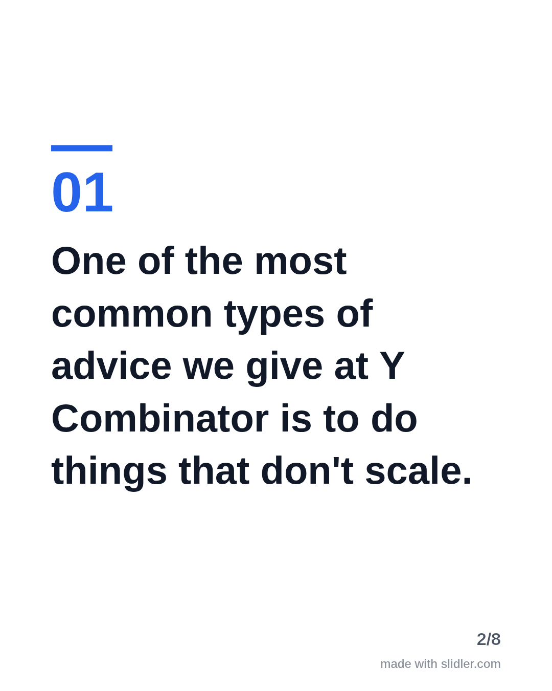 One of the most common types of advice we give at Y Combinator is to do things that don't scale.
