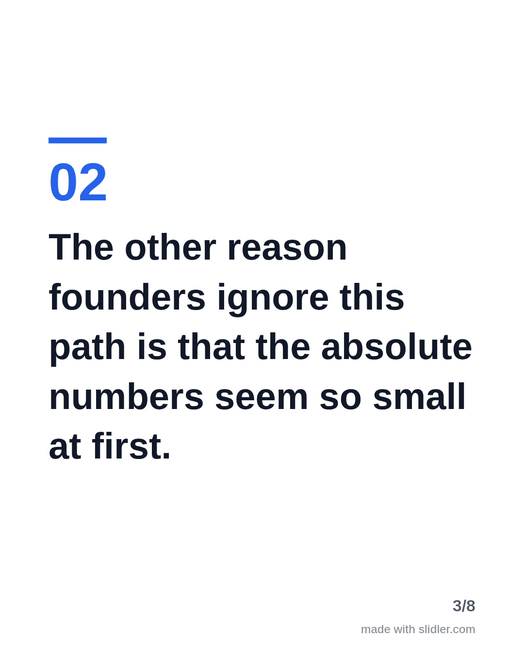The other reason founders ignore this path is that the absolute numbers seem so small at first.