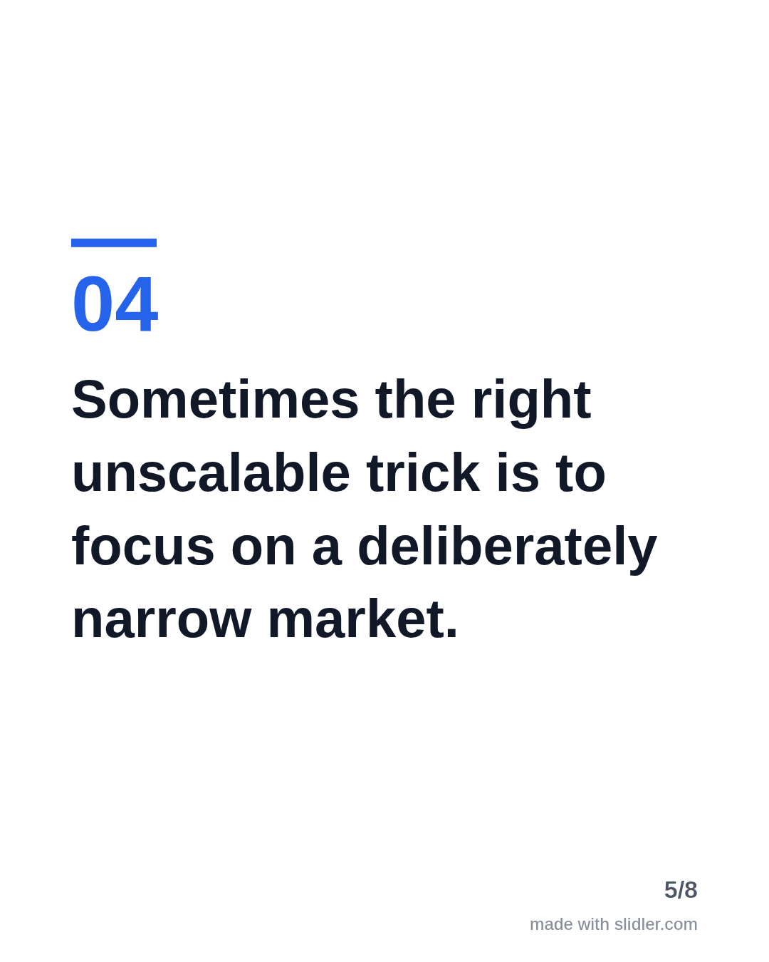Sometimes the right unscalable trick is to focus on a deliberately narrow market.
