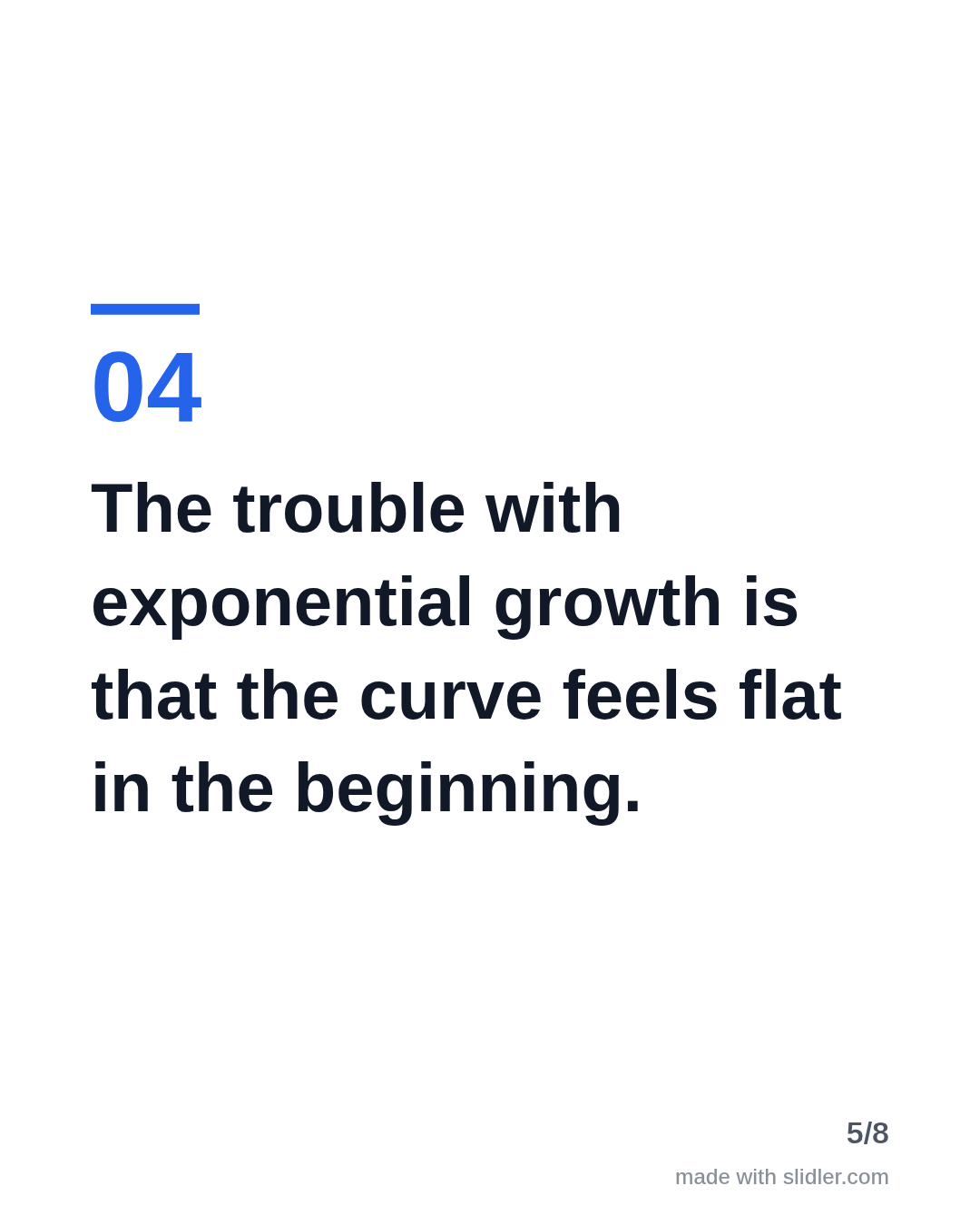 The trouble with exponential growth is that the curve feels flat in the beginning.