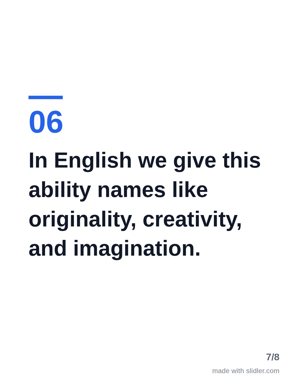 In English we give this ability names like originality, creativity, and imagination.