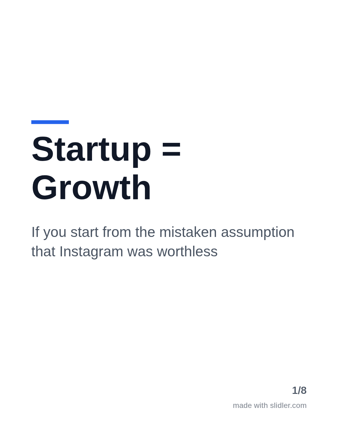 Startup = Growth If you start from the mistaken assumption that Instagram was worthless