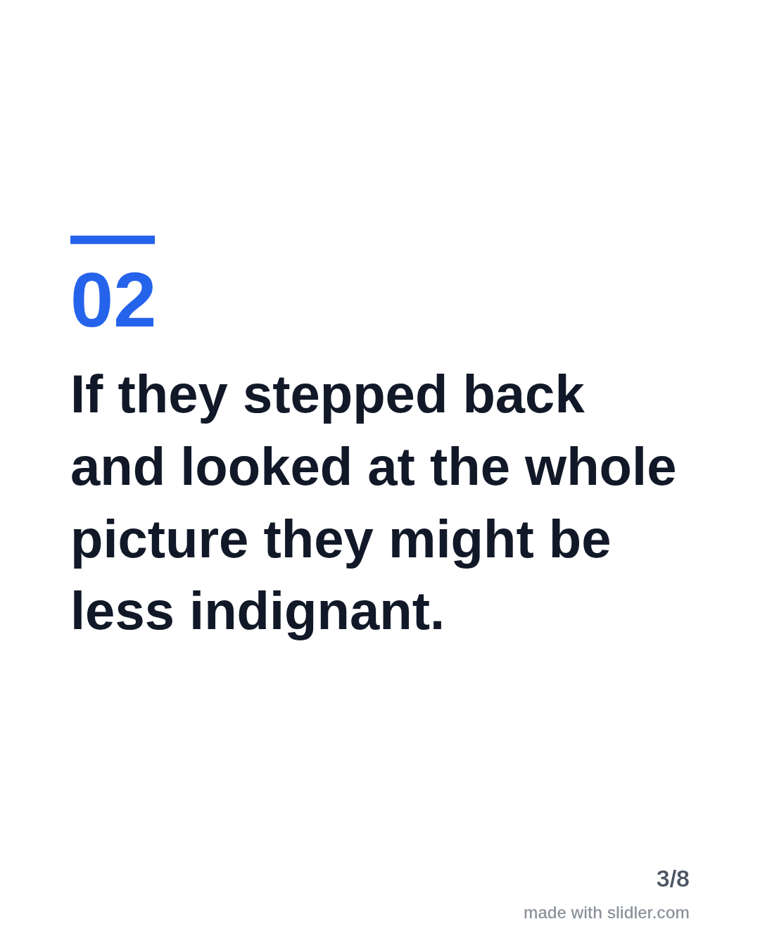 If they stepped back and looked at the whole picture they might be less indignant.