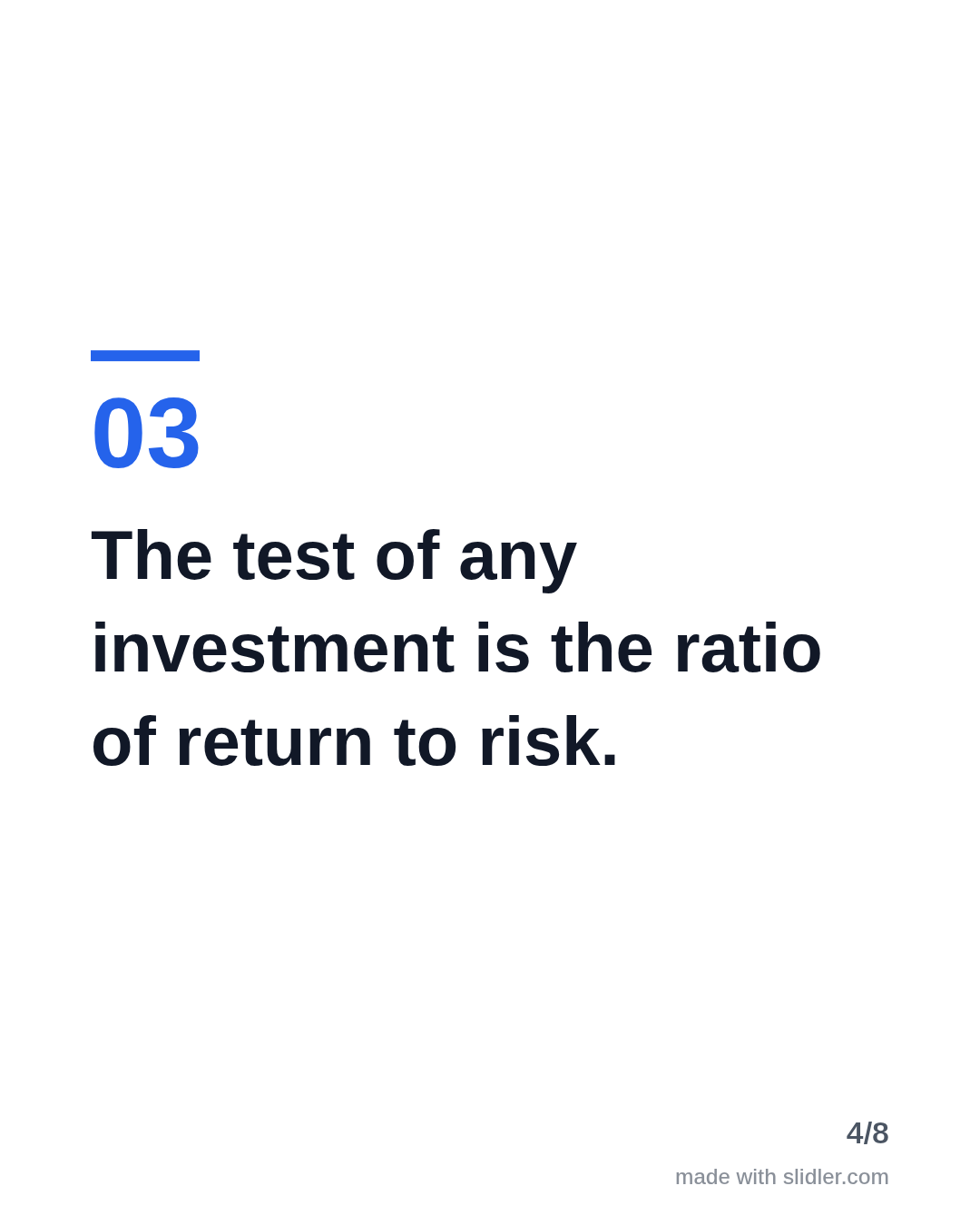 The test of any investment is the ratio of return to risk.