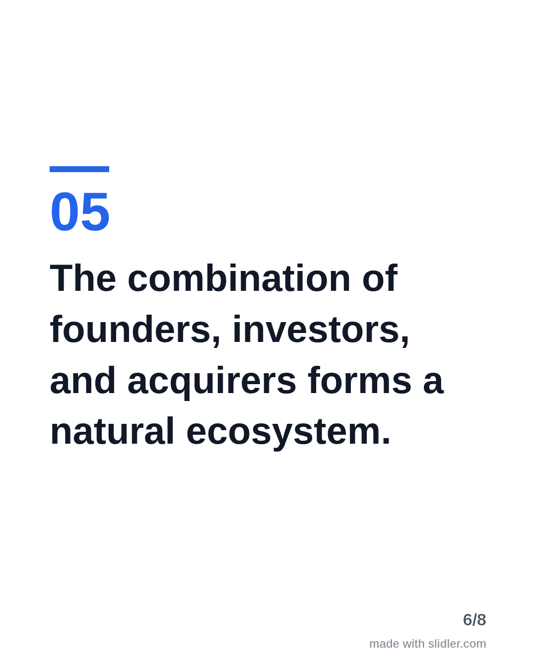 The combination of founders, investors, and acquirers forms a natural ecosystem.