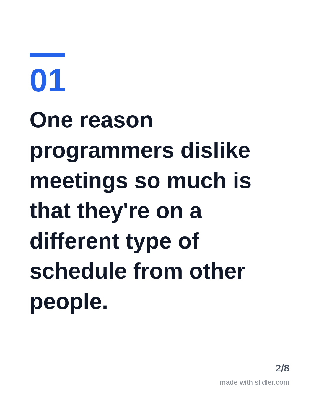 One reason programmers dislike meetings so much is that they're on a different type of schedule from other people.