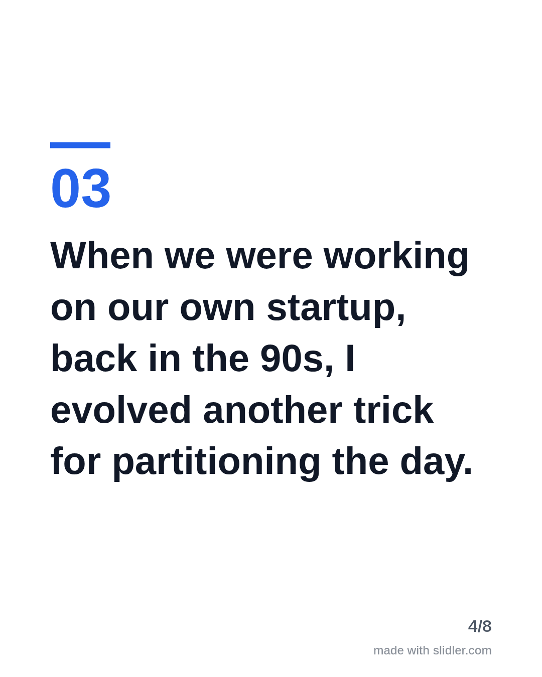 When we were working on our own startup, back in the 90s, I evolved another trick for partitioning the day.