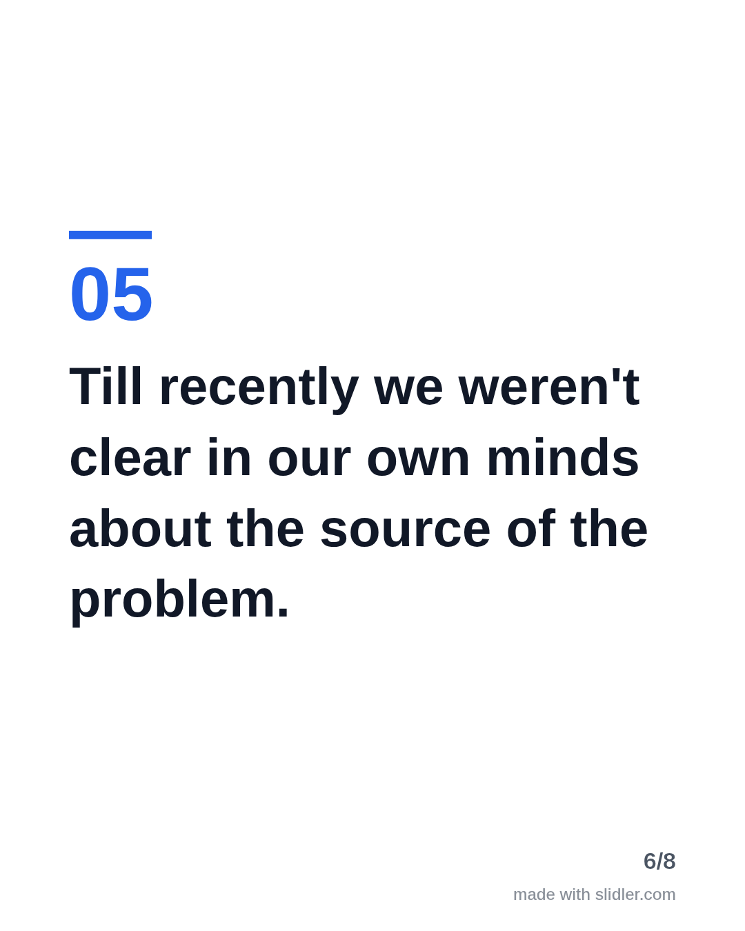 Till recently we weren't clear in our own minds about the source of the problem.
