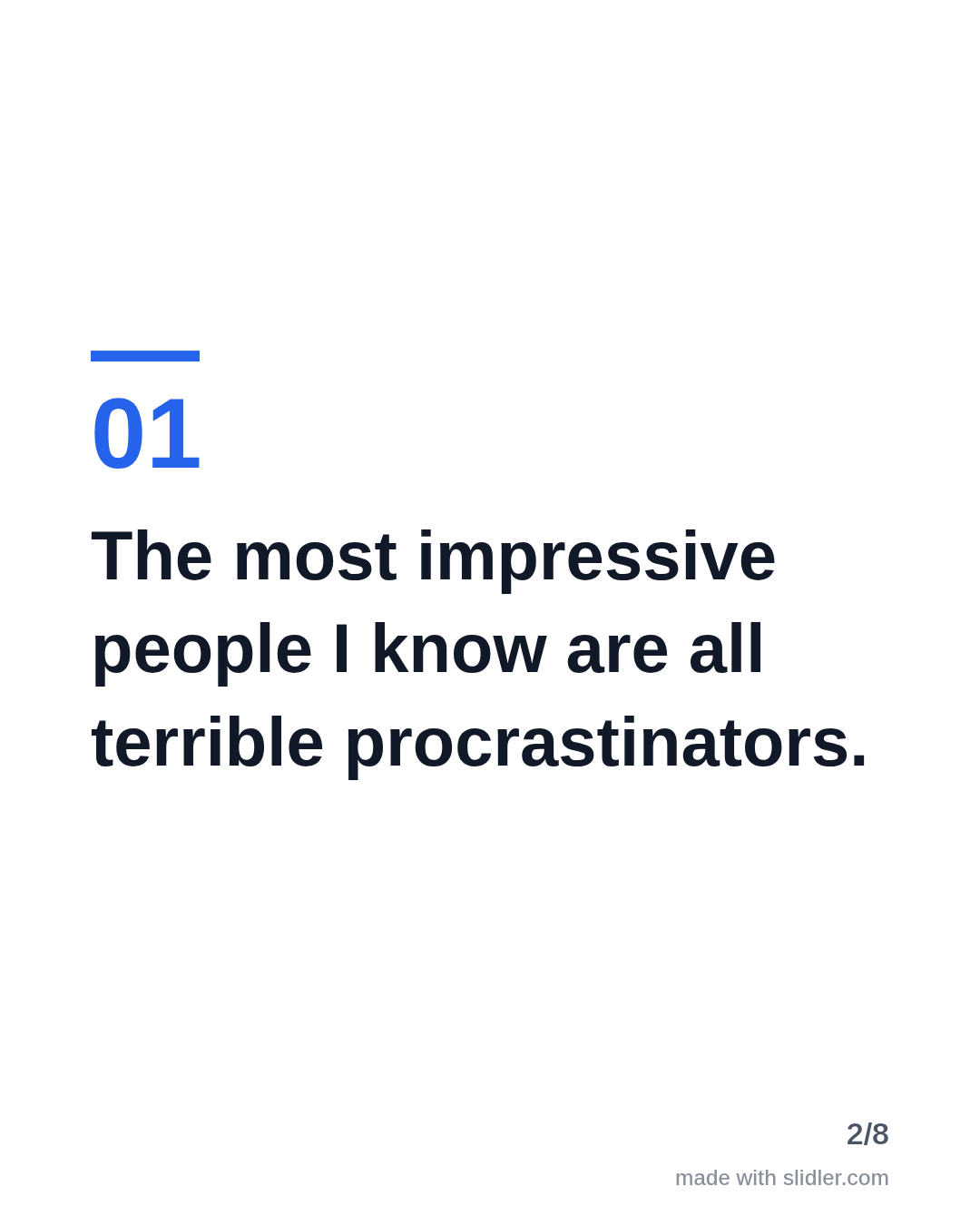 The most impressive people I know are all terrible procrastinators.