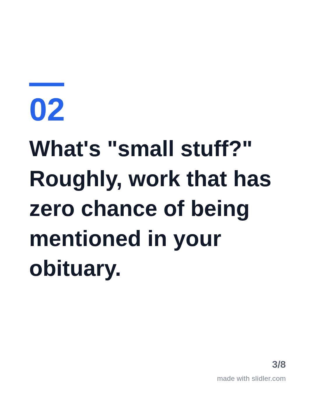 What's "small stuff?" Roughly, work that has zero chance of being mentioned in your obituary.