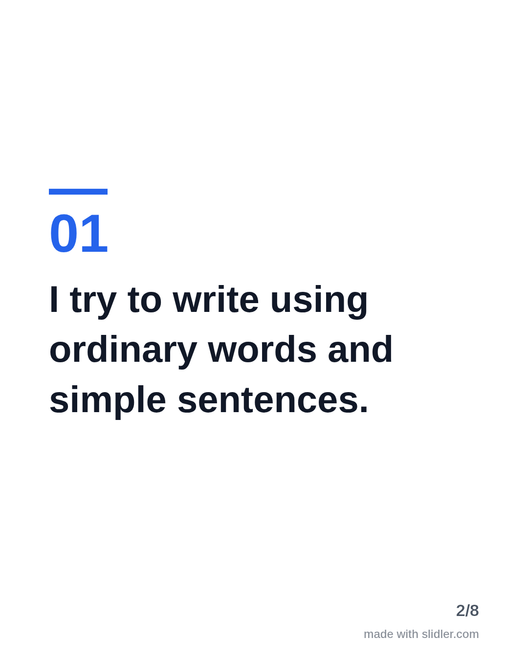 I try to write using ordinary words and simple sentences.