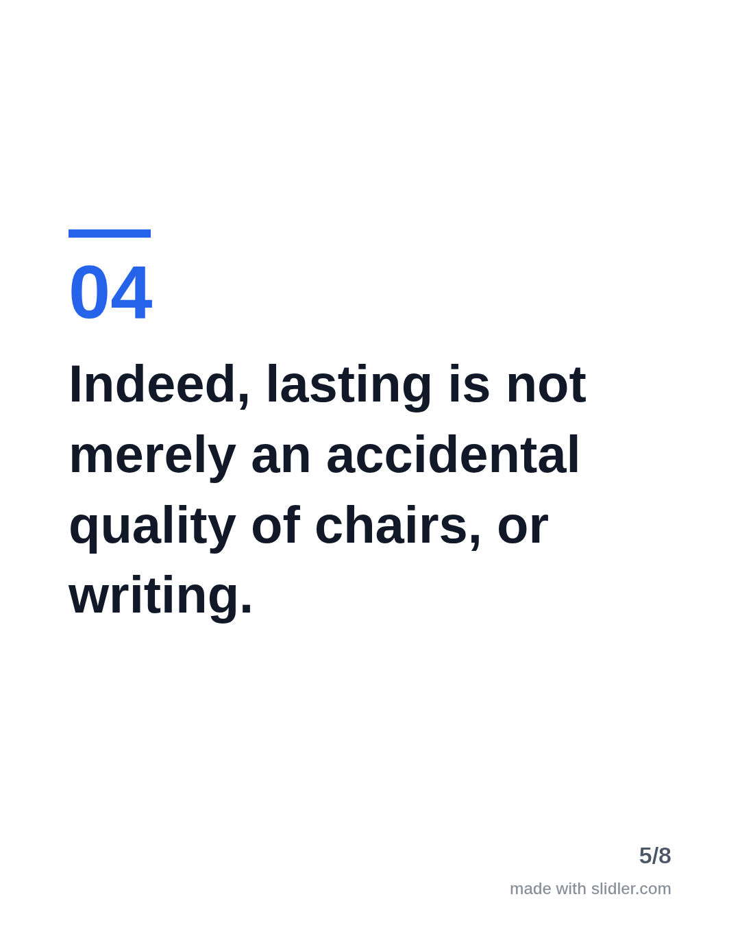 Indeed, lasting is not merely an accidental quality of chairs, or writing.