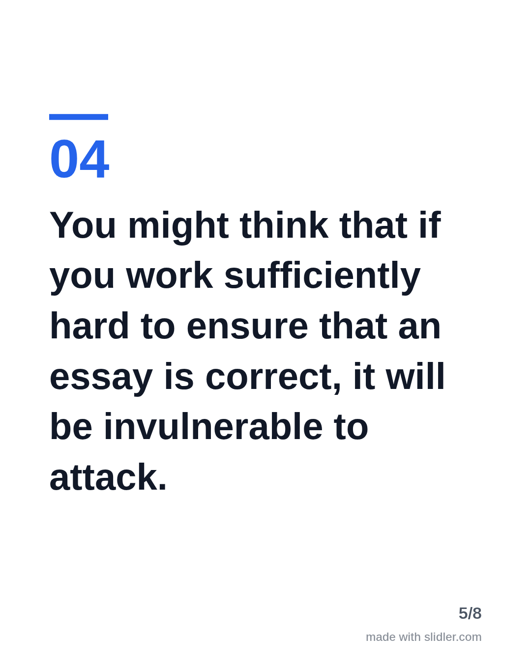 You might think that if you work sufficiently hard to ensure that an essay is correct, it will be invulnerable to attack.