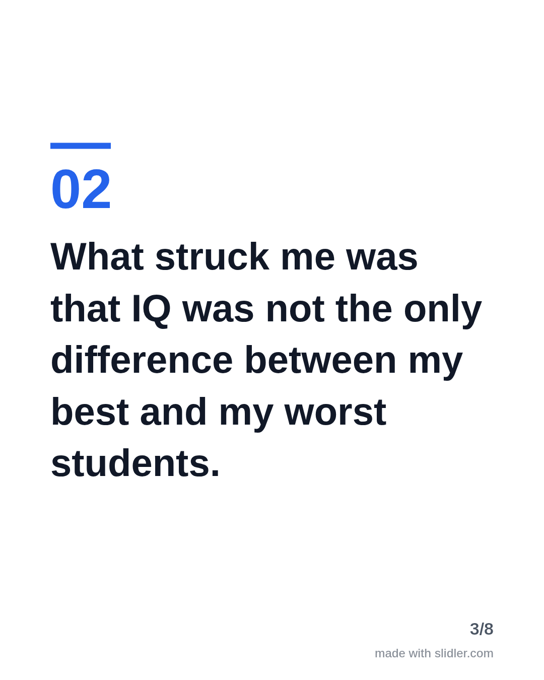 What struck me was that IQ was not the only difference between my best and my worst students.