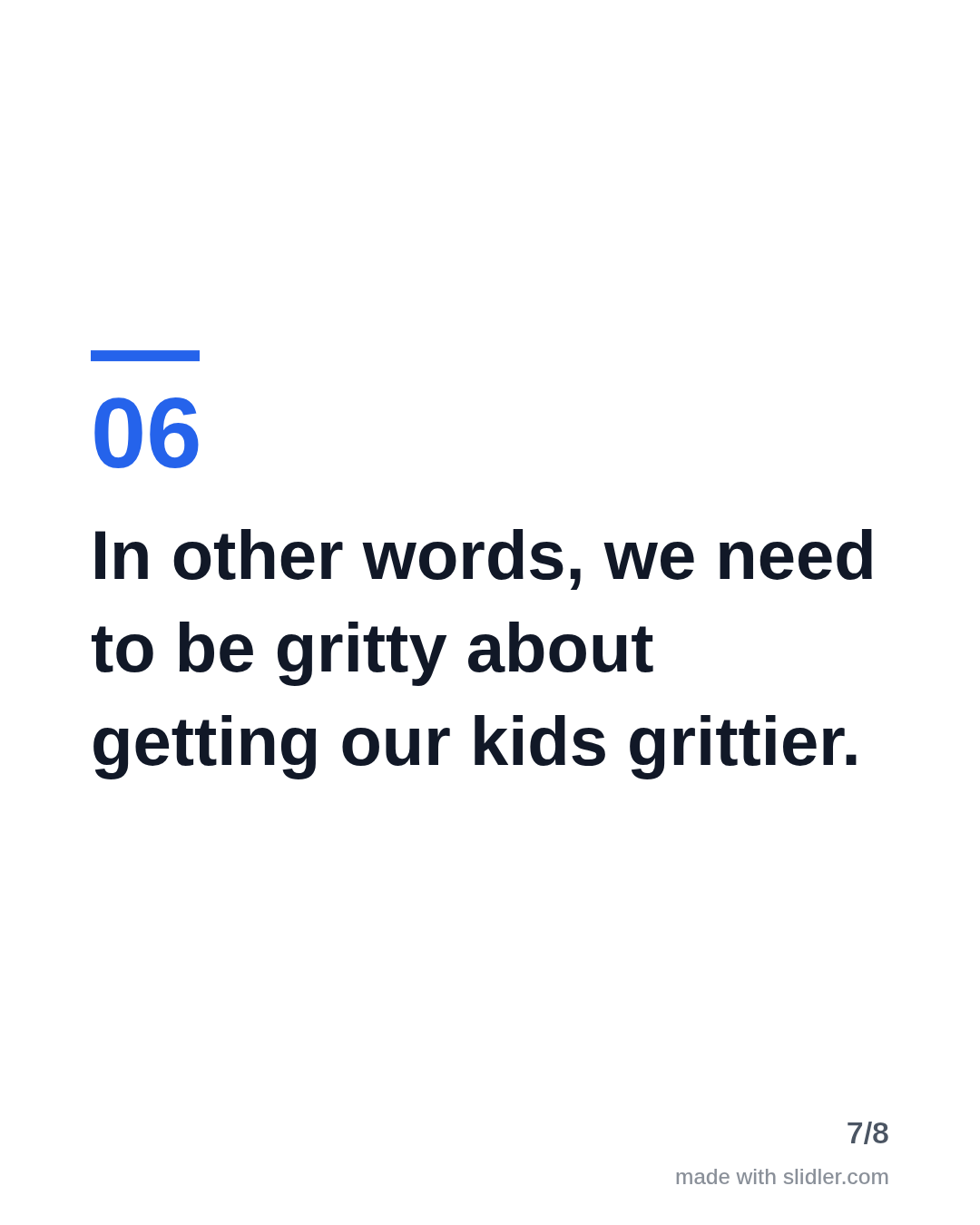 In other words, we need to be gritty about getting our kids grittier.