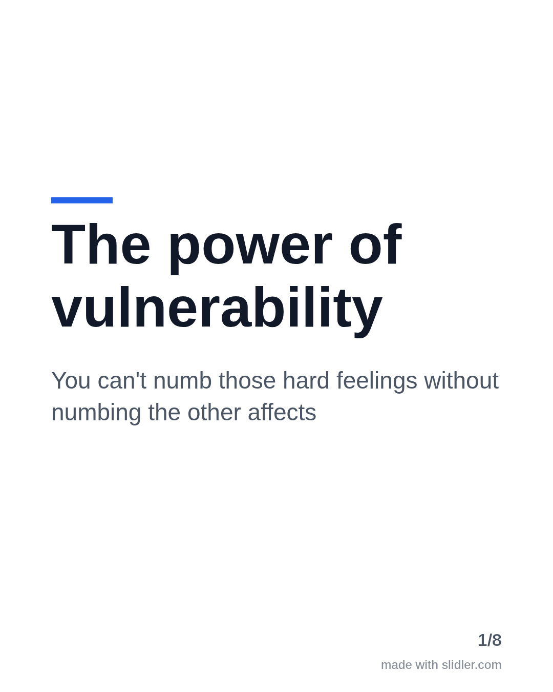 The power of vulnerability You can't numb those hard feelings without numbing the other affects