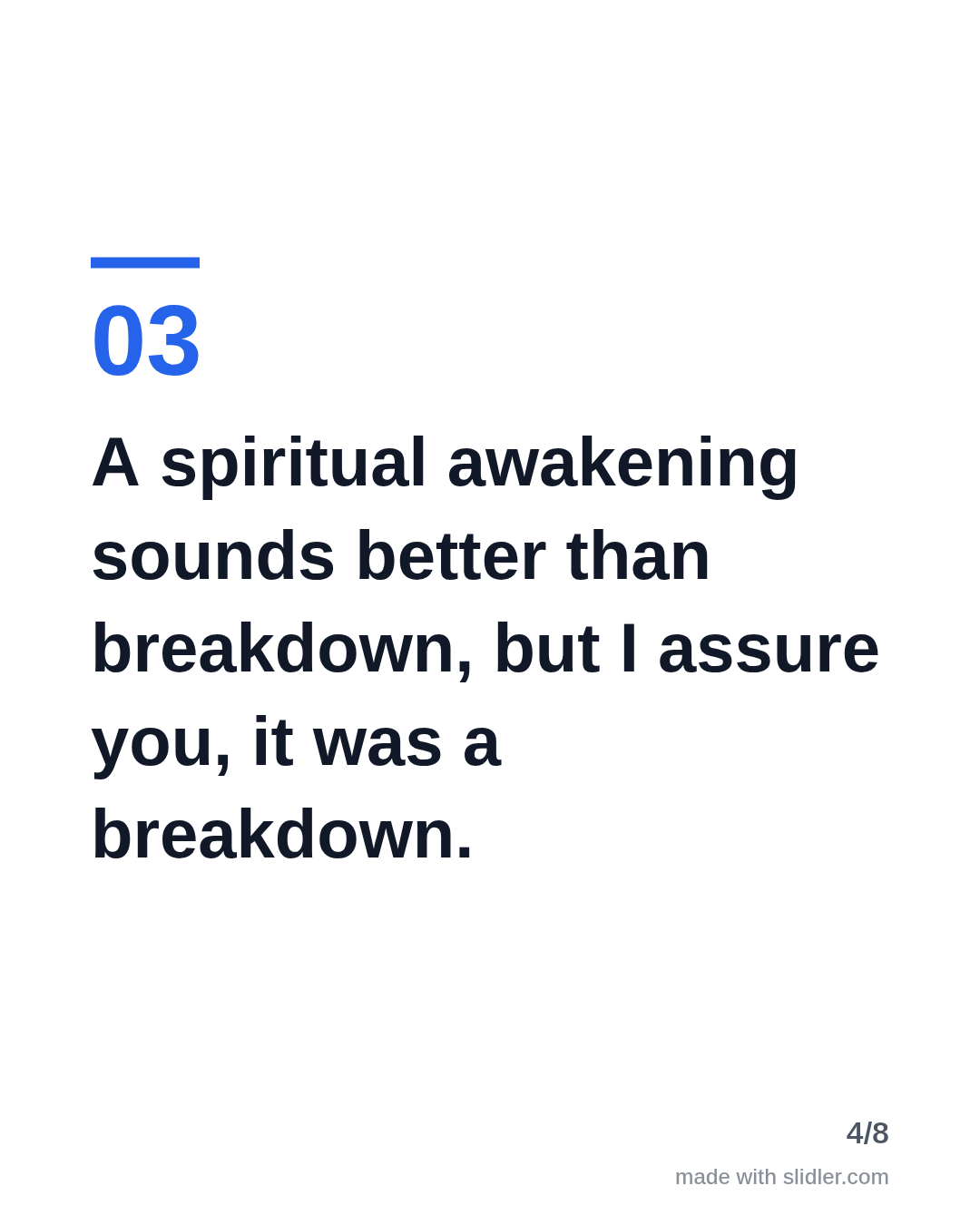 A spiritual awakening sounds better than breakdown, but I assure you, it was a breakdown.