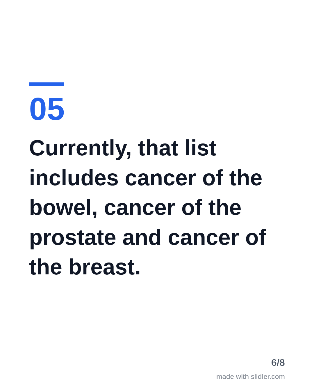 Currently, that list includes cancer of the bowel, cancer of the prostate and cancer of the breast.