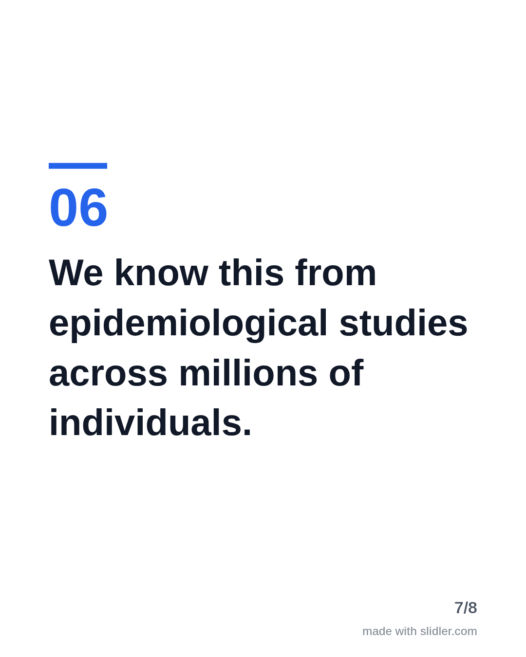 We know this from epidemiological studies across millions of individuals.