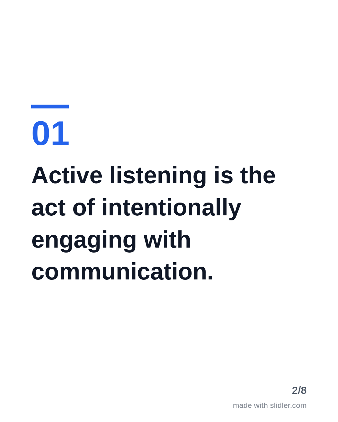 Active listening is the act of intentionally engaging with communication.