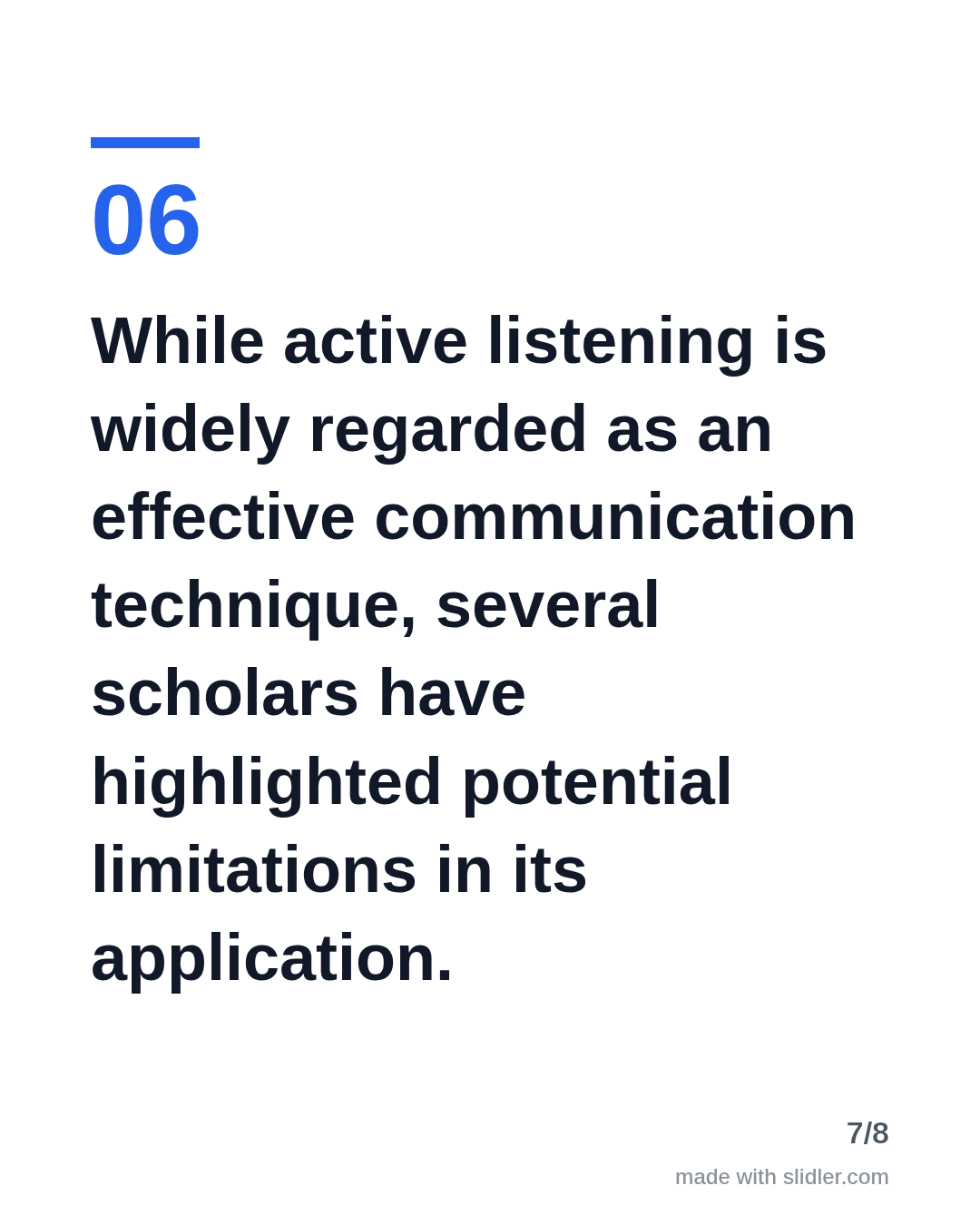 While active listening is widely regarded as an effective communication technique, several scholars have highlighted potential limitations in its application.