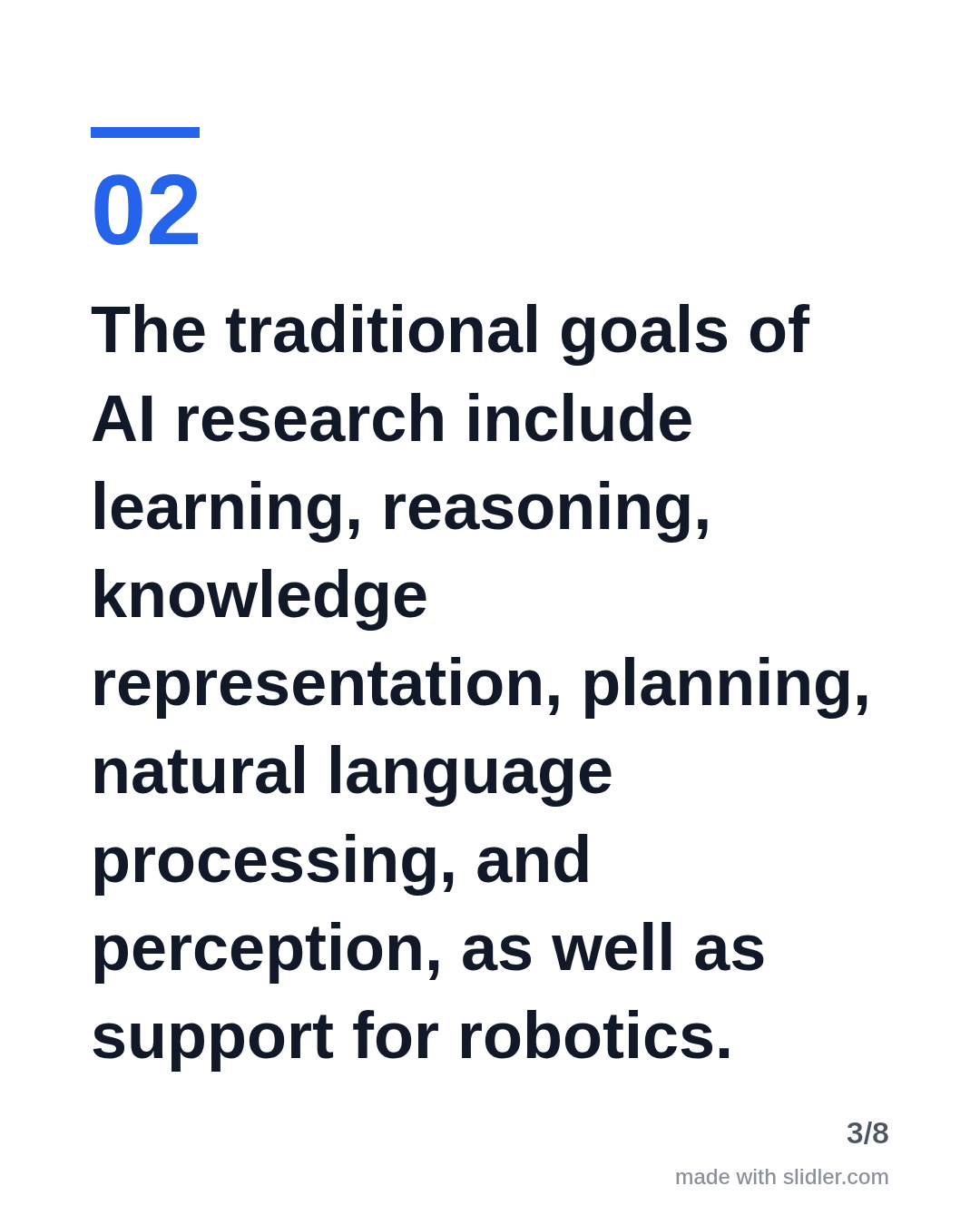 The traditional goals of AI research include learning, reasoning, knowledge representation, planning, natural language processing, and perception, as well as support for robotics.