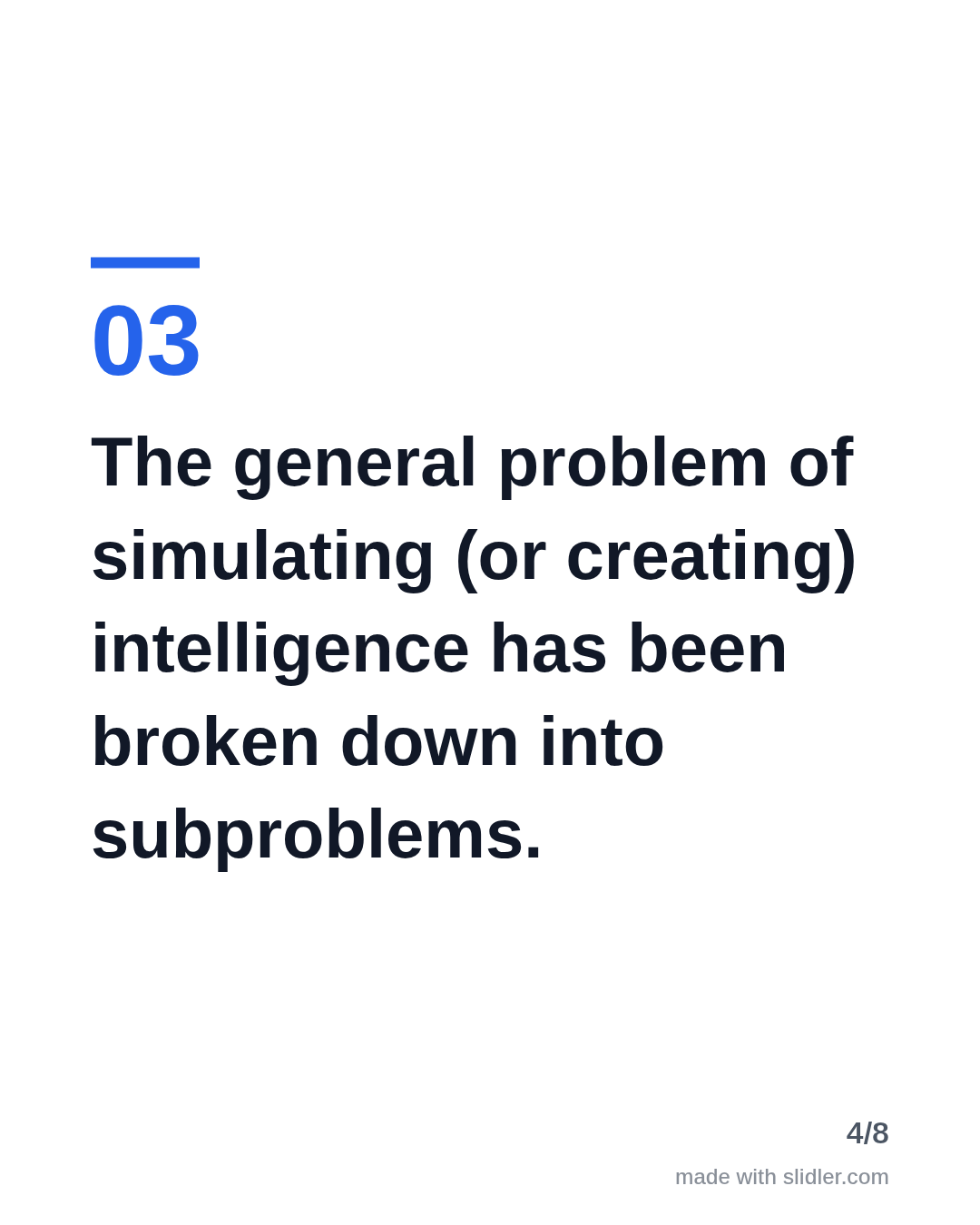 The general problem of simulating (or creating) intelligence has been broken down into subproblems.