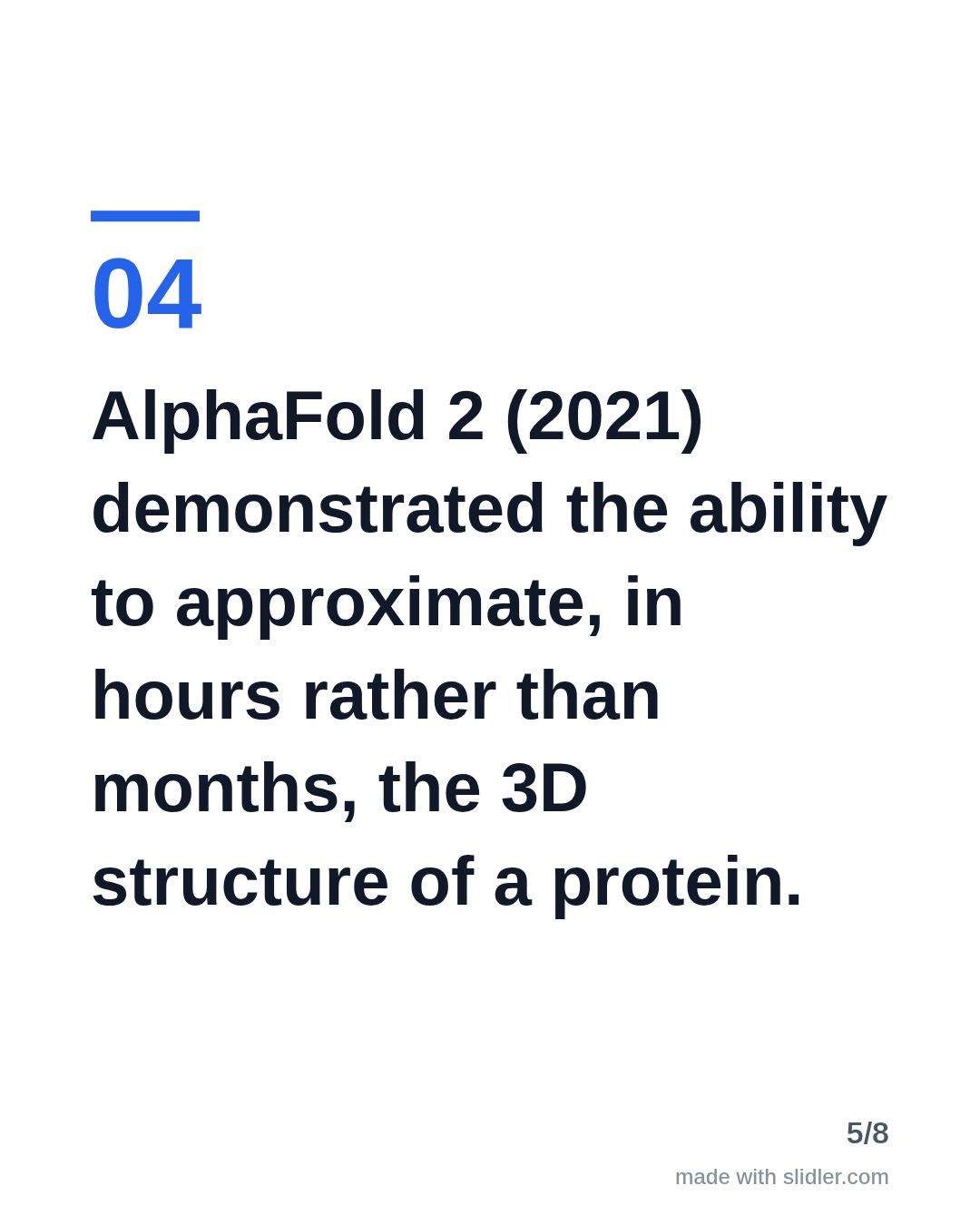AlphaFold 2 (2021) demonstrated the ability to approximate, in hours rather than months, the 3D structure of a protein.