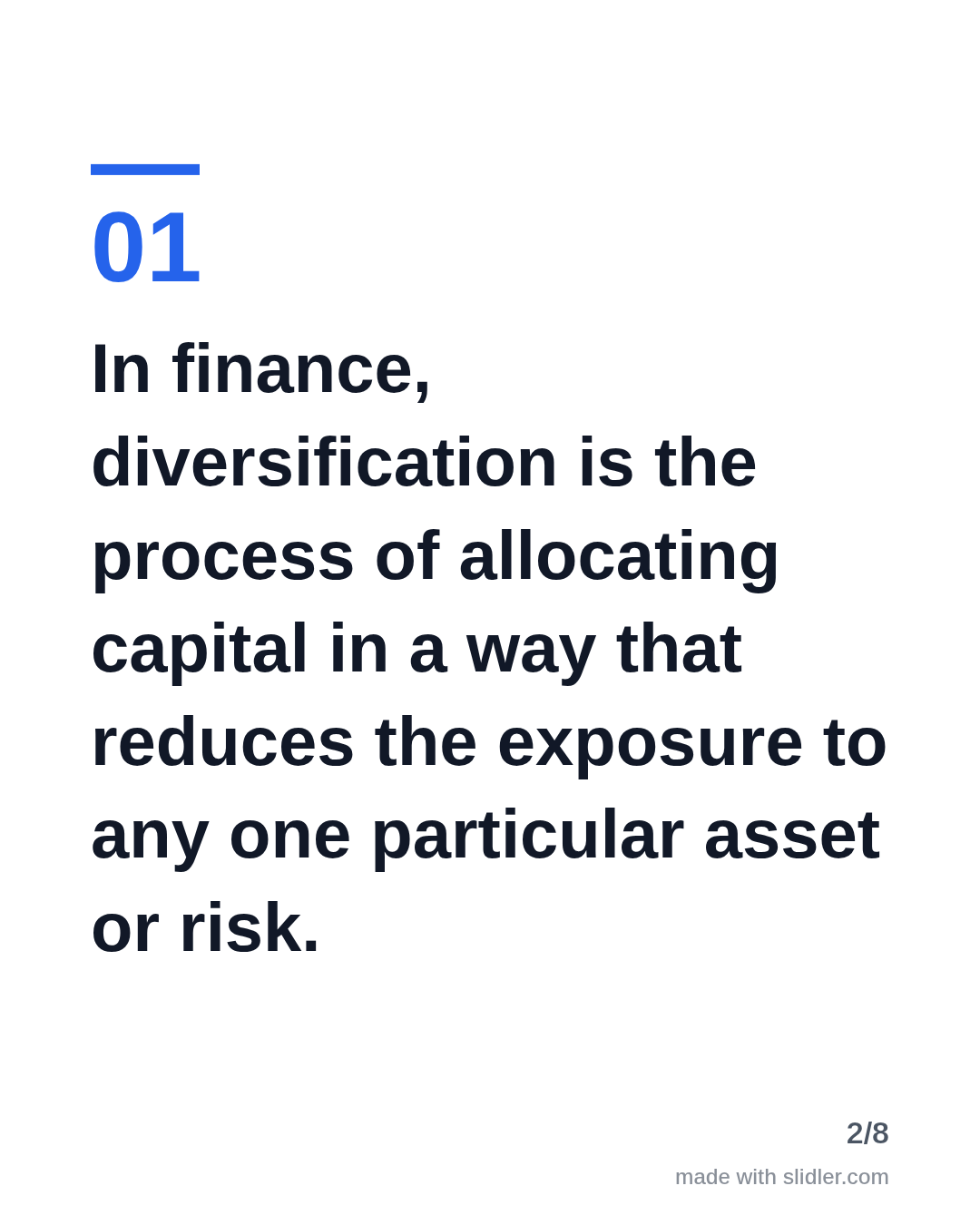 In finance, diversification is the process of allocating capital in a way that reduces the exposure to any one particular asset or risk.