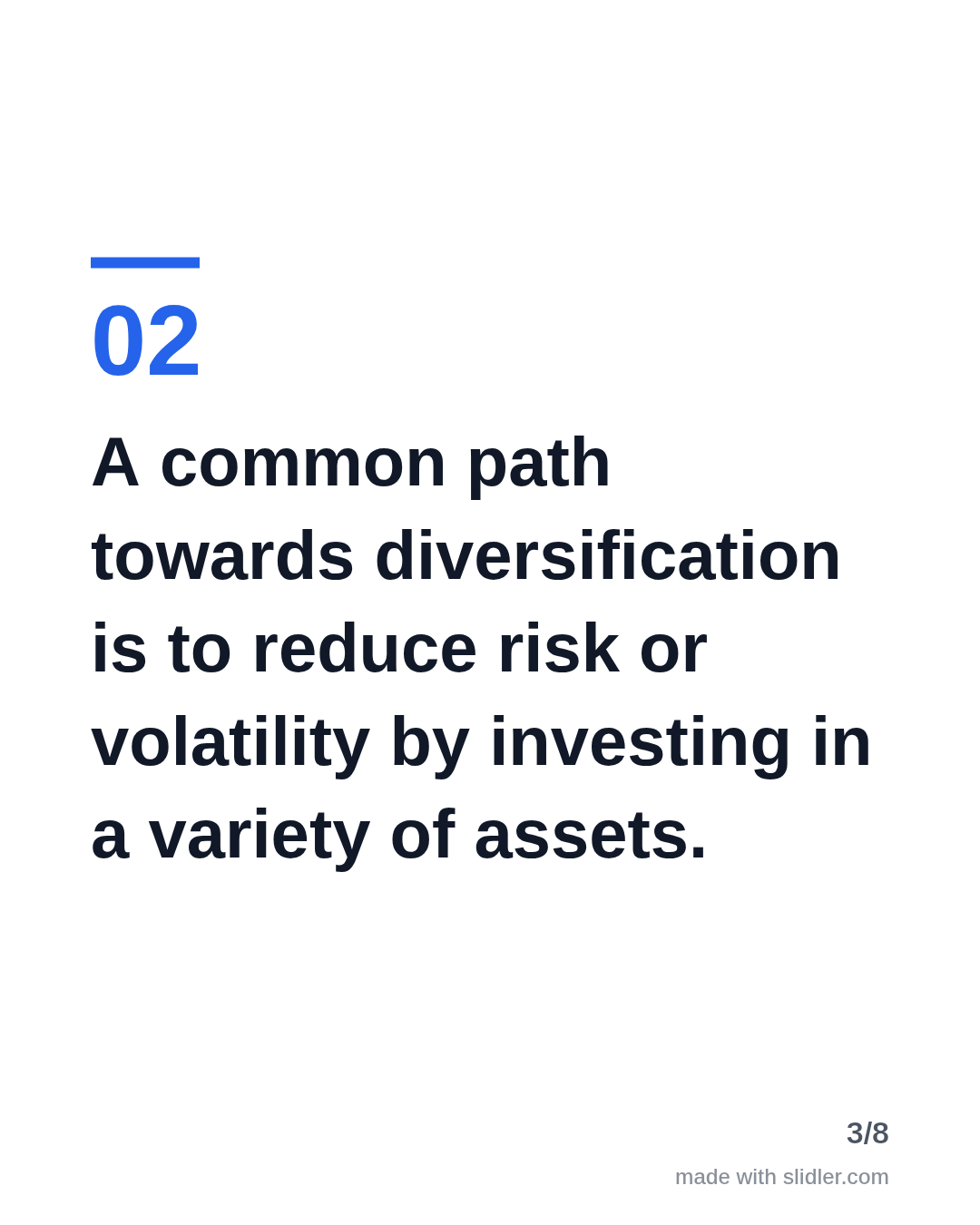A common path towards diversification is to reduce risk or volatility by investing in a variety of assets.