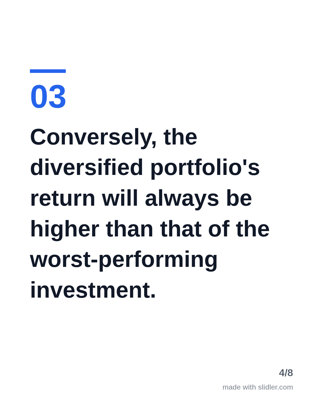 Conversely, the diversified portfolio's return will always be higher than that of the worst-performing investment.