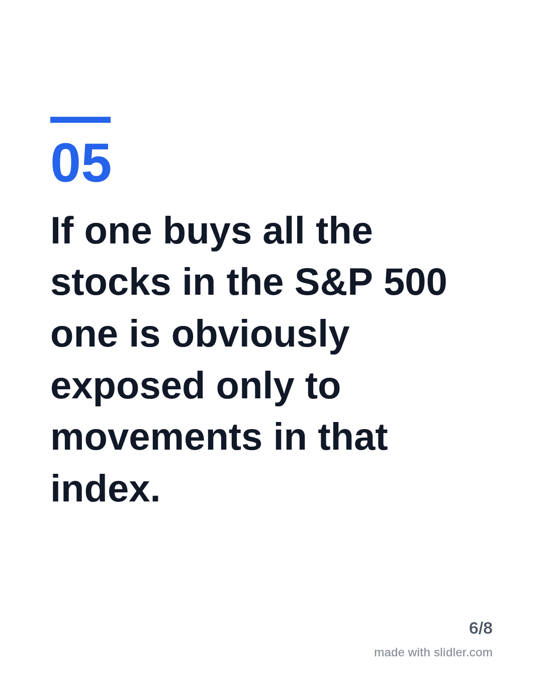 If one buys all the stocks in the S&P 500 one is obviously exposed only to movements in that index.