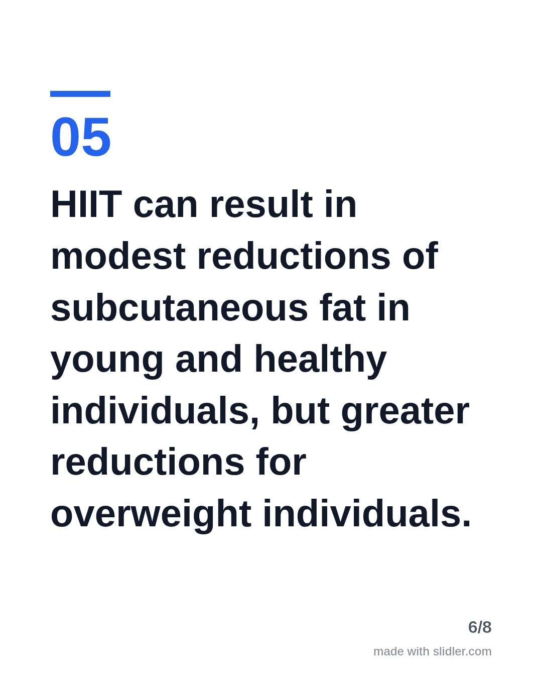 HIIT can result in modest reductions of subcutaneous fat in young and healthy individuals, but greater reductions for overweight individuals.