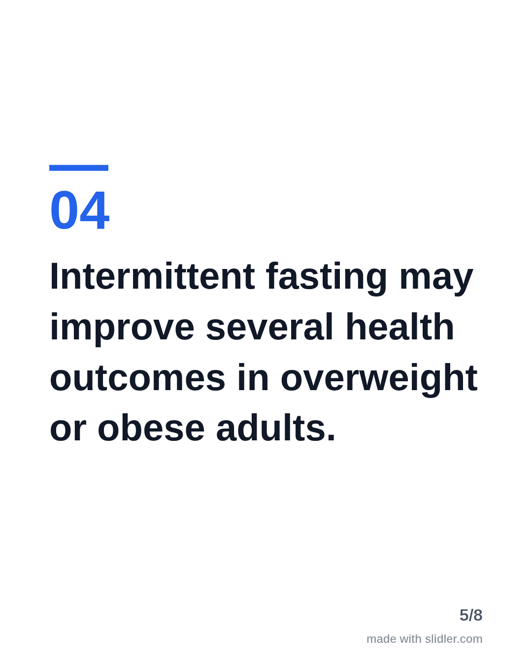 Intermittent fasting may improve several health outcomes in overweight or obese adults.