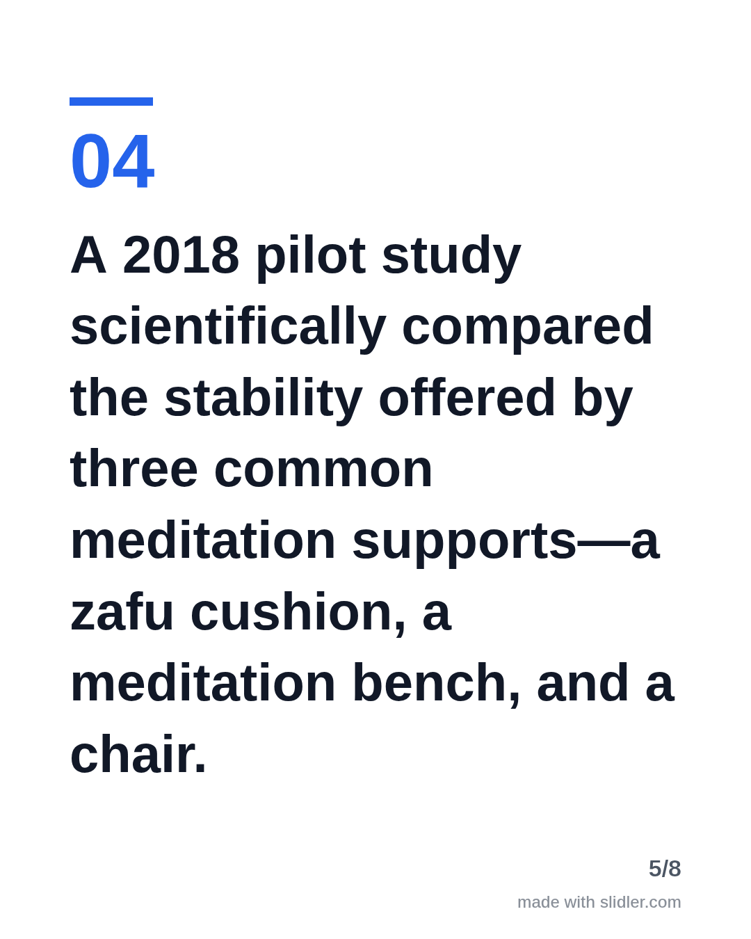 A 2018 pilot study scientifically compared the stability offered by three common meditation supports—a zafu cushion, a meditation bench, and a chair.