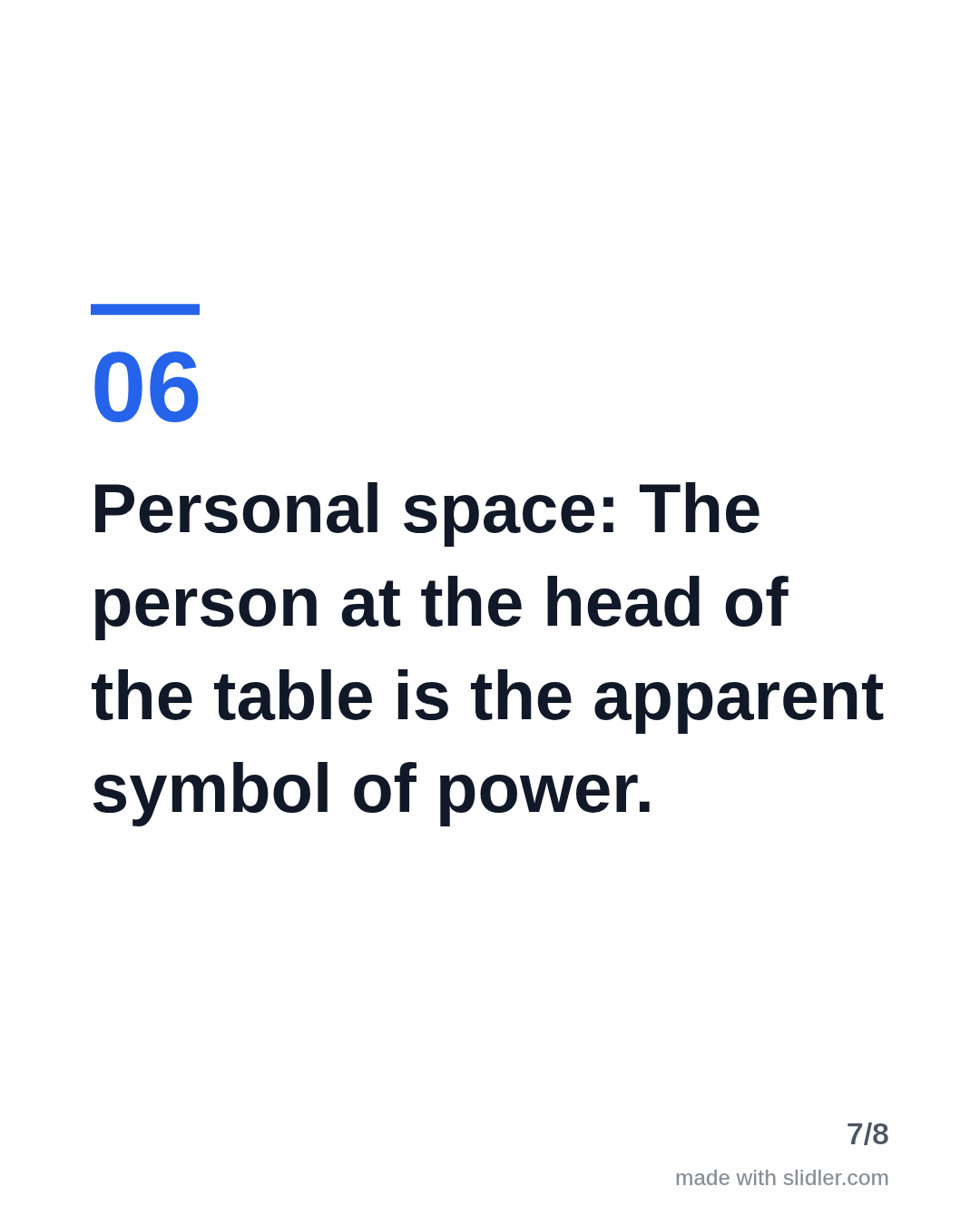 Personal space: The person at the head of the table is the apparent symbol of power.