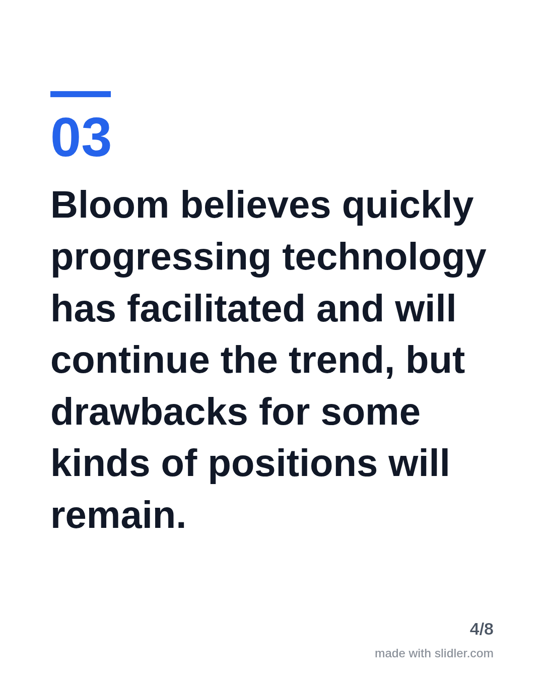 Bloom believes quickly progressing technology has facilitated and will continue the trend, but drawbacks for some kinds of positions will remain.