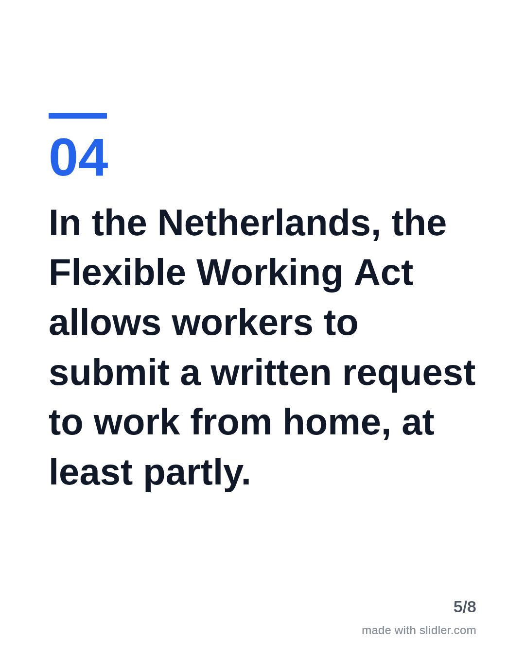 In the Netherlands, the Flexible Working Act allows workers to submit a written request to work from home, at least partly.