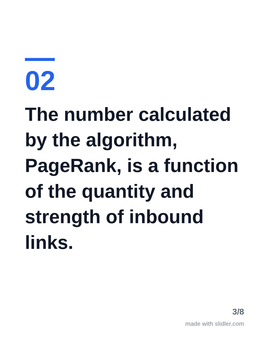The number calculated by the algorithm, PageRank, is a function of the quantity and strength of inbound links.