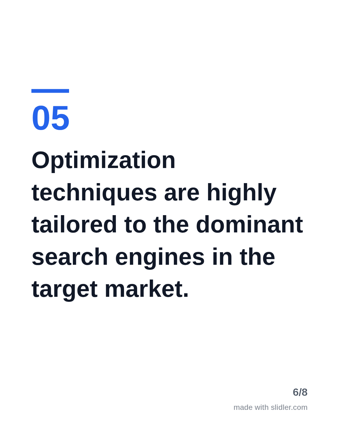 Optimization techniques are highly tailored to the dominant search engines in the target market.