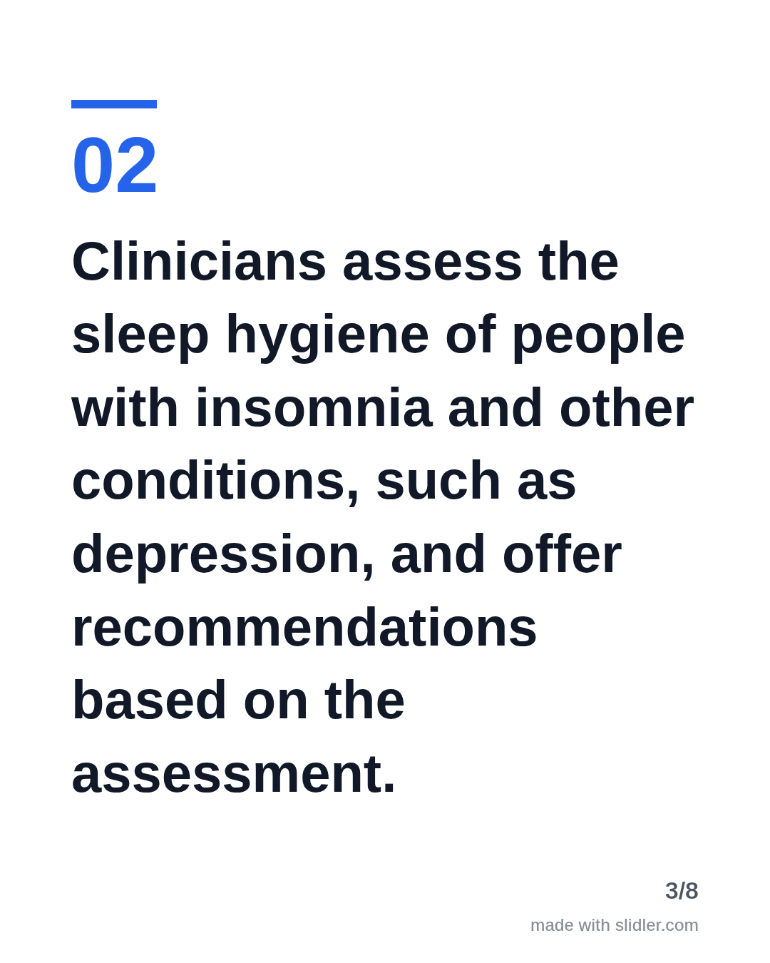 Clinicians assess the sleep hygiene of people with insomnia and other conditions, such as depression, and offer recommendations based on the assessment.