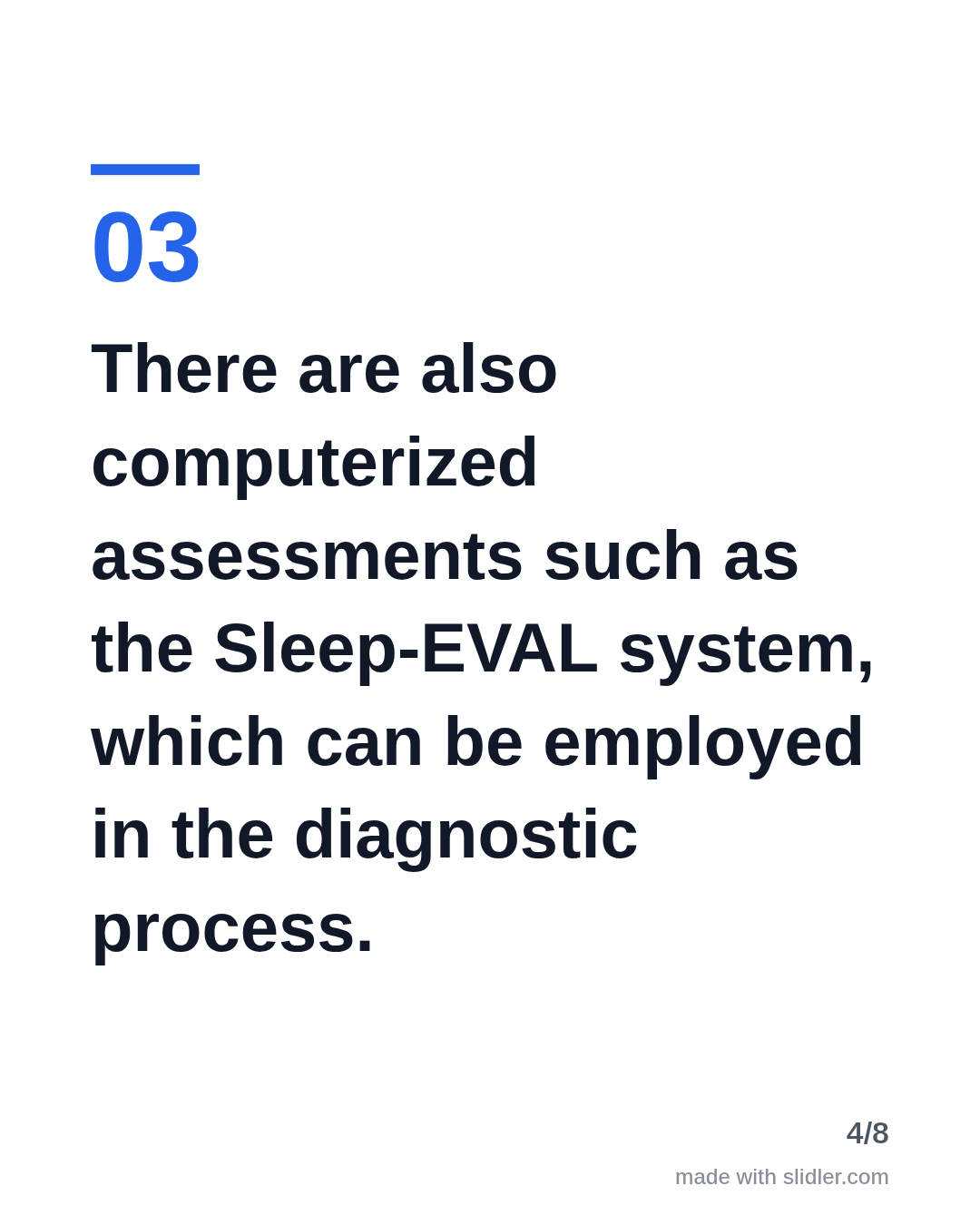 There are also computerized assessments such as the Sleep-EVAL system, which can be employed in the diagnostic process.