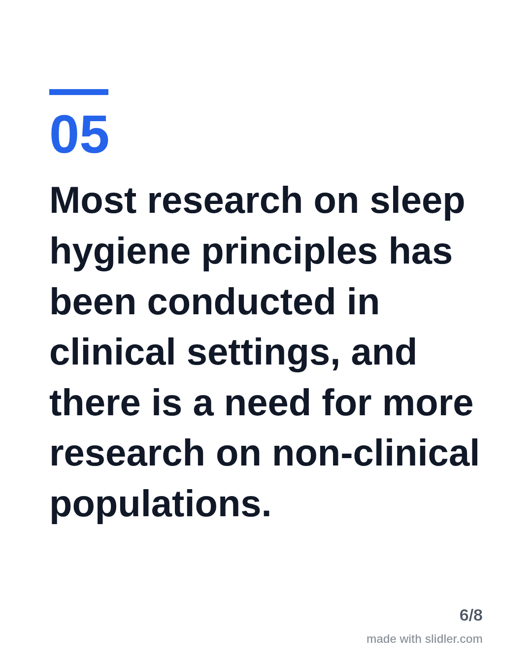 Most research on sleep hygiene principles has been conducted in clinical settings, and there is a need for more research on non-clinical populations.