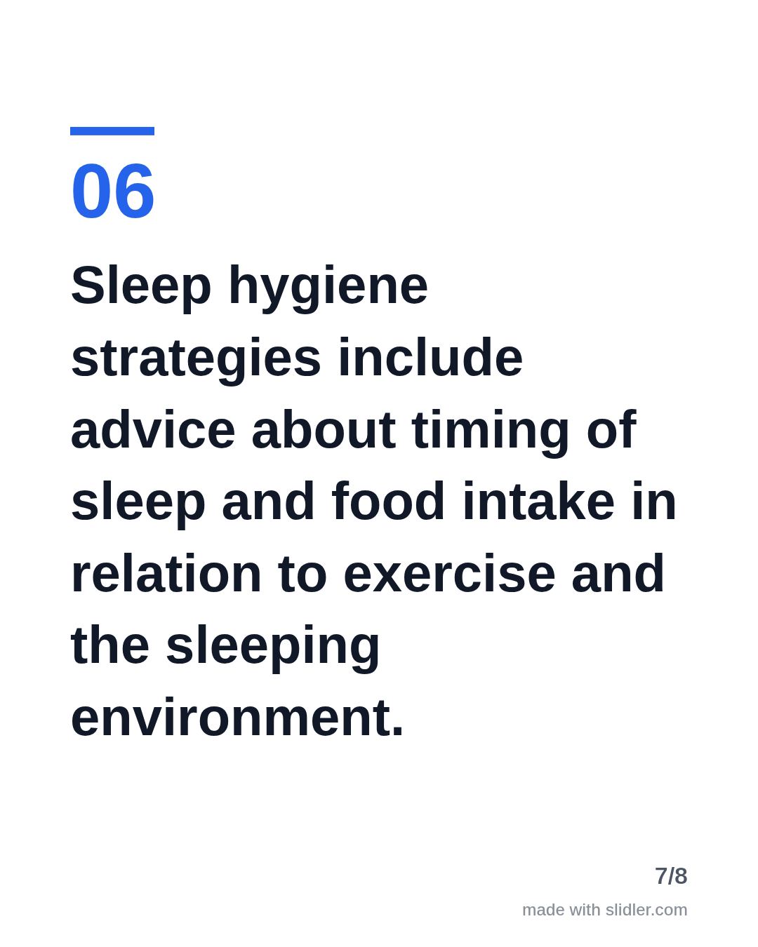 Sleep hygiene strategies include advice about timing of sleep and food intake in relation to exercise and the sleeping environment.
