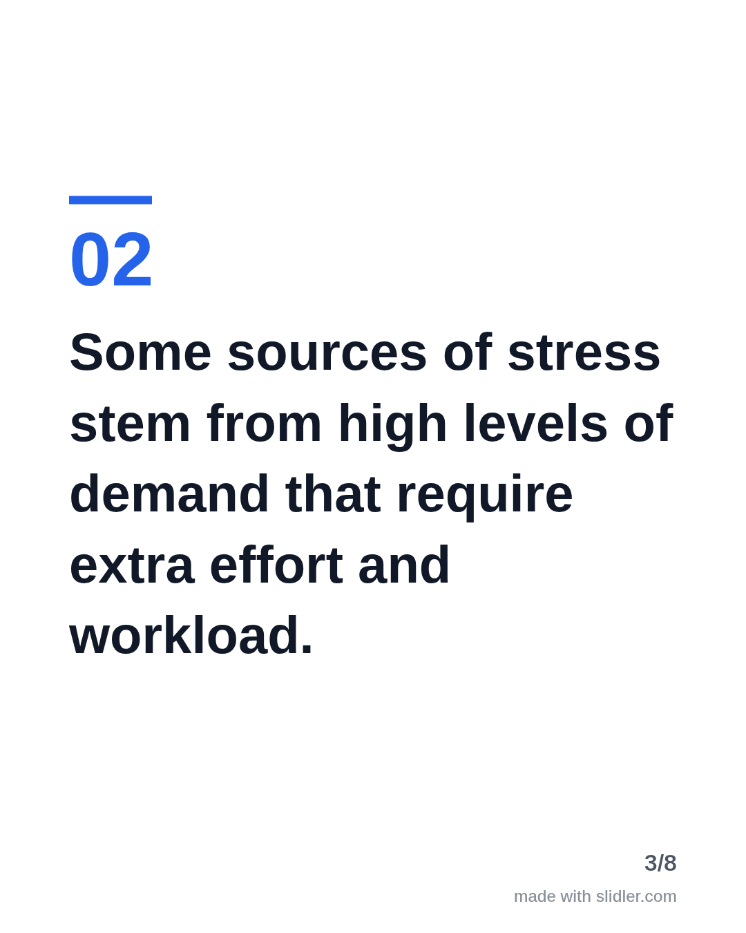 Some sources of stress stem from high levels of demand that require extra effort and workload.