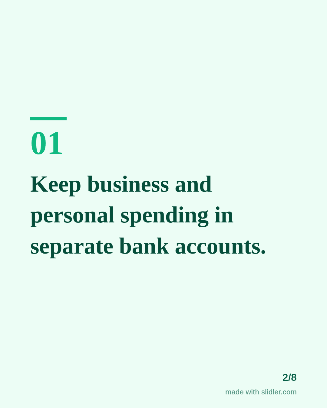 Keep business and personal spending in separate bank accounts.