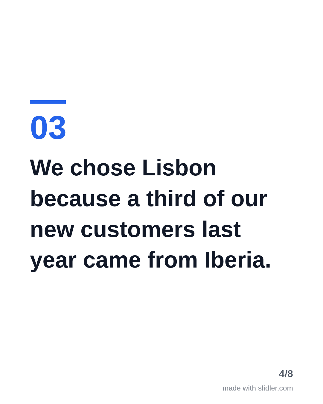 We chose Lisbon because a third of our new customers last year came from Iberia.