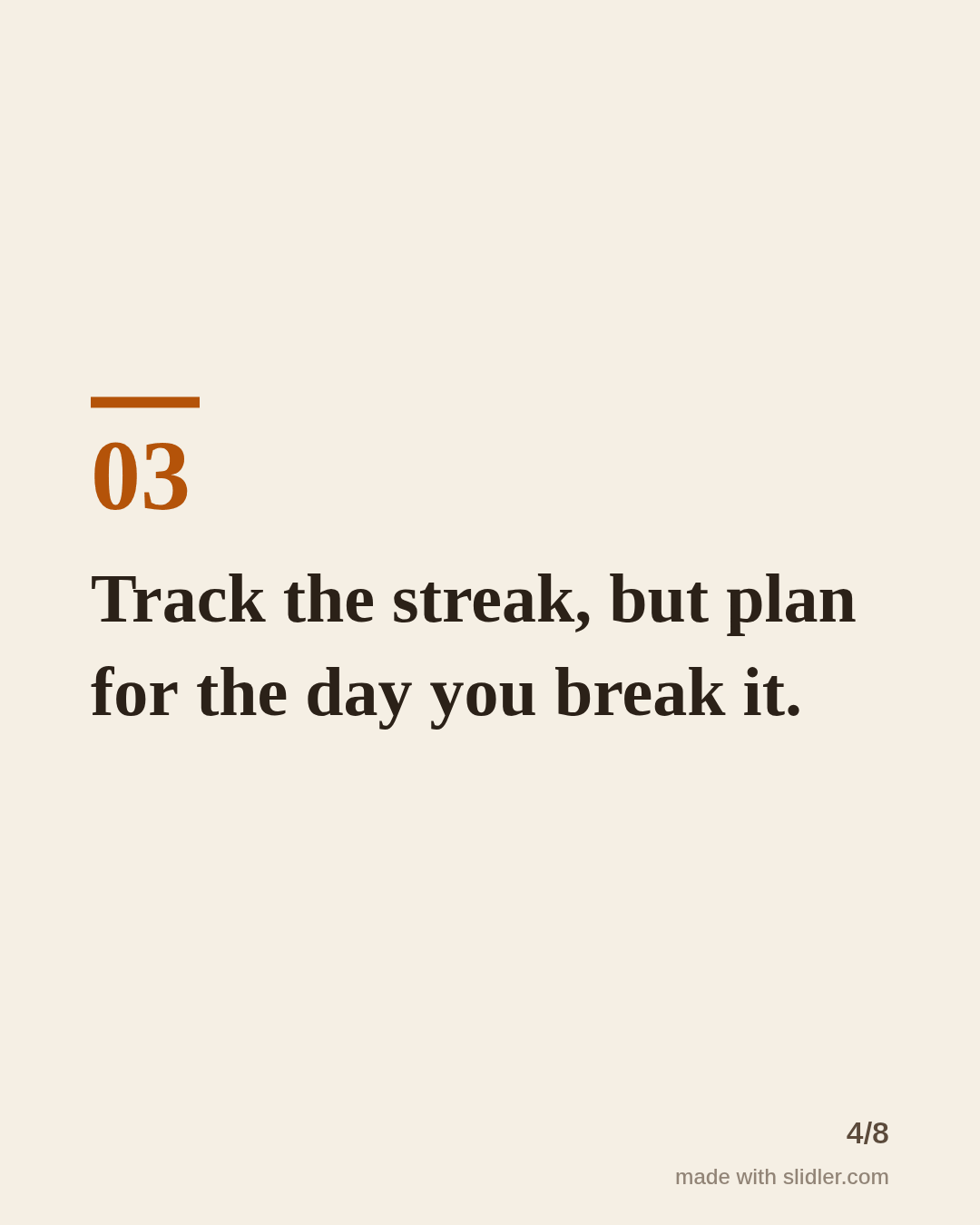 Track the streak, but plan for the day you break it.