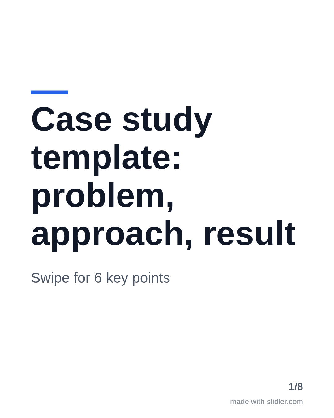 Case study template: problem, approach, result Swipe for 6 key points