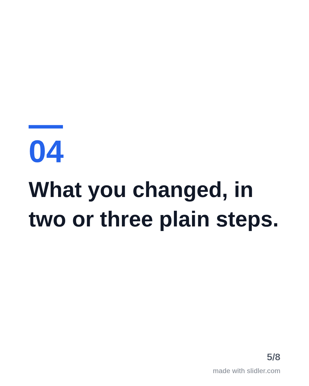 What you changed, in two or three plain steps.